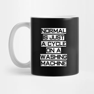 Normal Is Just A Cycle On A Washing Machine Mug